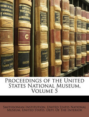 Book cover for Proceedings of the United States National Museum, Volume 5