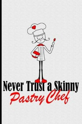 Cover of Skinny Pastry Chef Blank Journal