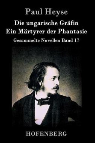 Cover of Die ungarische Gräfin / Ein Märtyrer der Phantasie