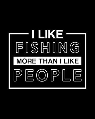 Book cover for I Like Fishing More Than I Like People