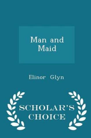 Cover of Man and Maid - Scholar's Choice Edition