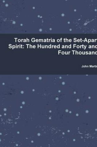 Cover of Torah Gematria of the Set-Apart Spirit: The Hundred and Forty and Four Thousand