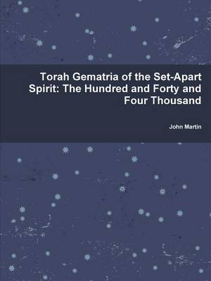 Book cover for Torah Gematria of the Set-Apart Spirit: The Hundred and Forty and Four Thousand