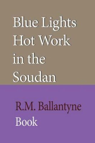 Cover of Blue Lights Hot Work in the Soudan