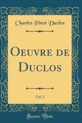 Cover of Oeuvre de Duclos, Vol. 2 (Classic Reprint)