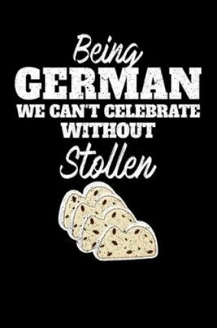 Cover of Being German we can't celebrate without Stollen