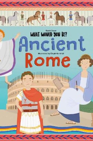 Cover of WHAT WOULD YOU BE IN ANCIENT ROME?