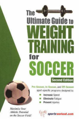 Cover of Ultimate Guide to Weight Training for Soccer, 2nd Edition
