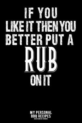 Cover of If You Like It Then You Better Put A Rub On It