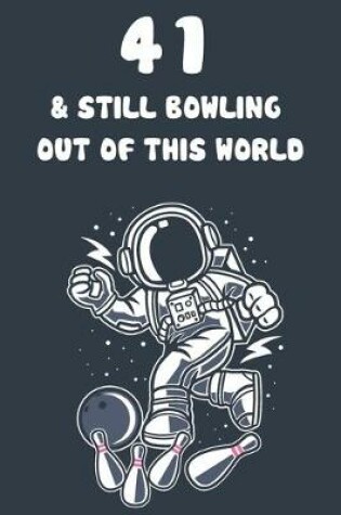 Cover of 41 & Still Bowling Out Of This World