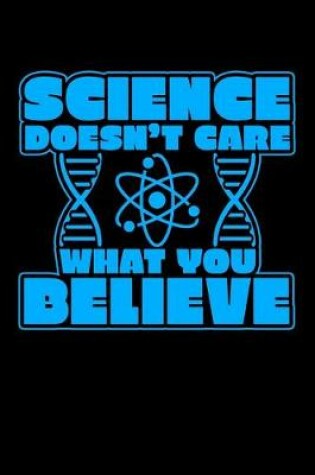 Cover of Science Doesn't Care What You Believe