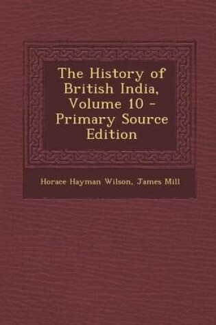 Cover of The History of British India, Volume 10 - Primary Source Edition