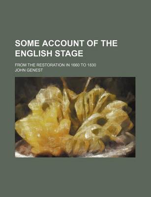 Book cover for Some Account of the English Stage; From the Restoration in 1660 to 1830