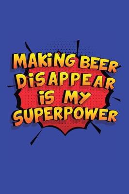 Book cover for Making Beer Disappear Is My Superpower