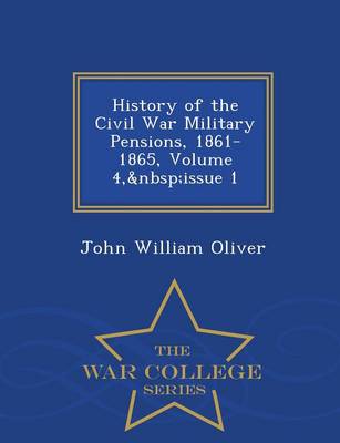 Book cover for History of the Civil War Military Pensions, 1861-1865, Volume 4, Issue 1 - War College Series