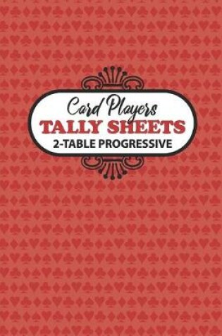 Cover of Card Players Tally Sheets 2-Table Progressive