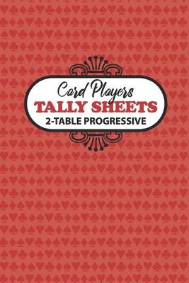 Book cover for Card Players Tally Sheets 2-Table Progressive