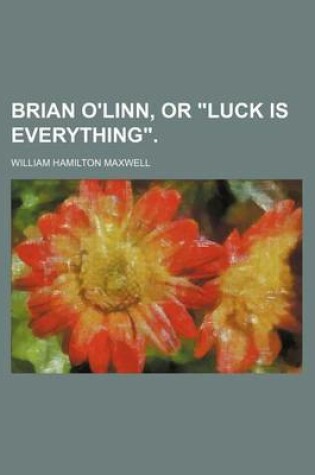 Cover of Brian O'Linn, or "Luck Is Everything."