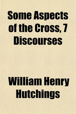 Book cover for Some Aspects of the Cross, 7 Discourses