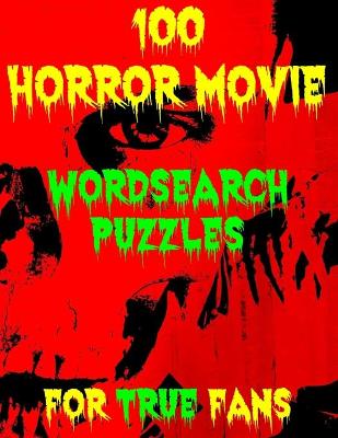 Book cover for 100 Horror Movie Word Search Puzzles for True Fans