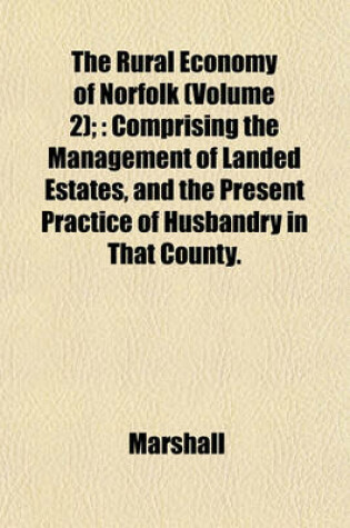 Cover of The Rural Economy of Norfolk (Volume 2);