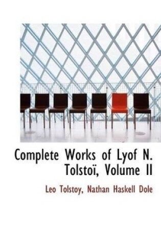 Cover of Complete Works of Lyof N. Tolsto, Volume II