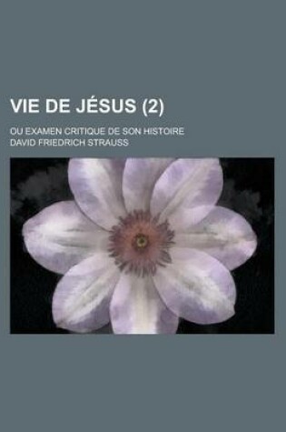 Cover of Vie de Jesus; Ou Examen Critique de Son Histoire (2)