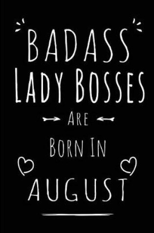 Cover of Badass Lady Bosses Are Born In August