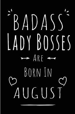 Book cover for Badass Lady Bosses Are Born In August