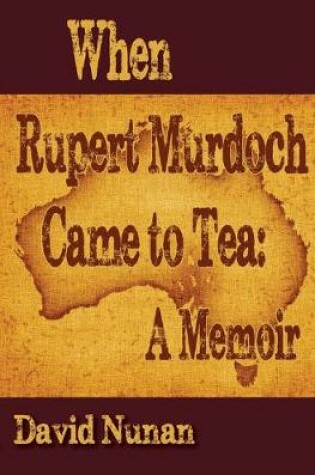 Cover of When Rupert Murdoch Came to Tea