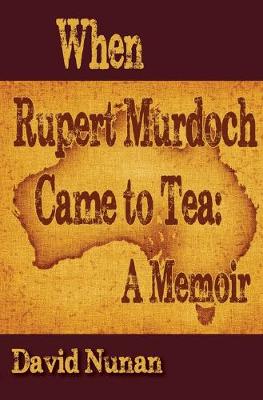 Book cover for When Rupert Murdoch Came to Tea