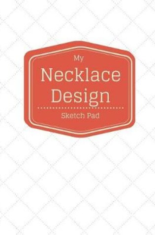 Cover of My Necklace Design Sketch Pad