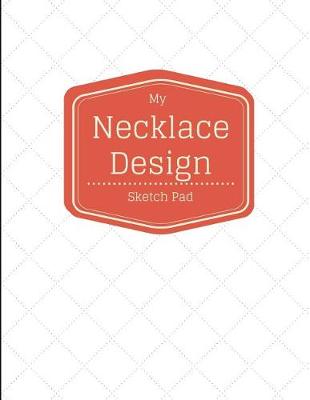 Book cover for My Necklace Design Sketch Pad