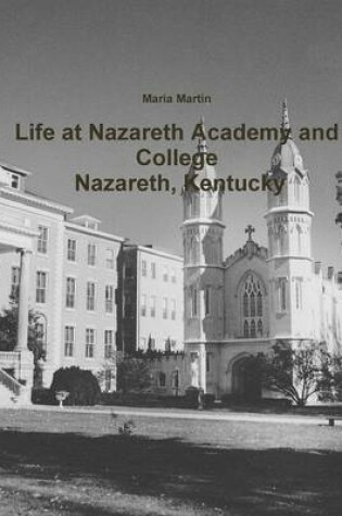 Cover of Life at Nazareth Academy and College - Nazareth, Kentucky