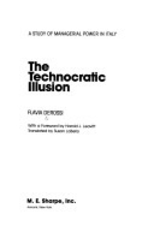 Cover of The Technocratic Illusion: Study of Managerial Power in Italy