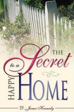 Cover of The Secret to a Happy Home
