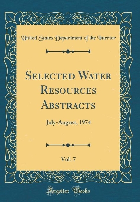 Book cover for Selected Water Resources Abstracts, Vol. 7: July-August, 1974 (Classic Reprint)