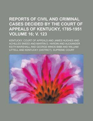 Book cover for Reports of Civil and Criminal Cases Decided by the Court of Appeals of Kentucky, 1785-1951 Volume 16; V. 123