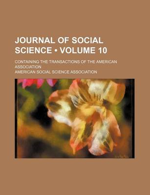 Book cover for Journal of Social Science (Volume 10); Containing the Transactions of the American Association