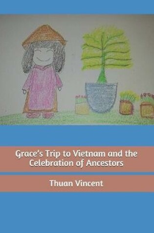Cover of Grace's Trip to Vietnam and the Celebration of Ancestors