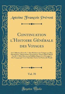 Book cover for Continuation l'Histoire Générale Des Voyages, Vol. 70