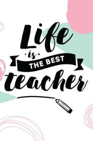 Cover of Life Is The Best Teacher