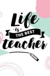 Book cover for Life Is The Best Teacher