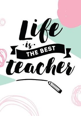 Book cover for Life Is The Best Teacher