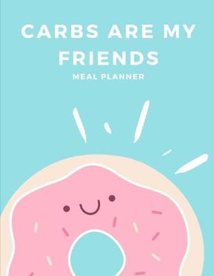 Book cover for Carbs Are My Friends