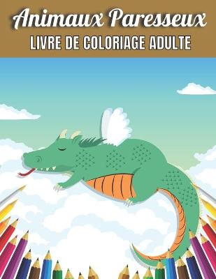 Book cover for Animaux Paresseux Livre De Coloriage Adulte