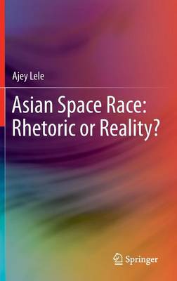 Book cover for Asian Space Race: Rhetoric or Reality?