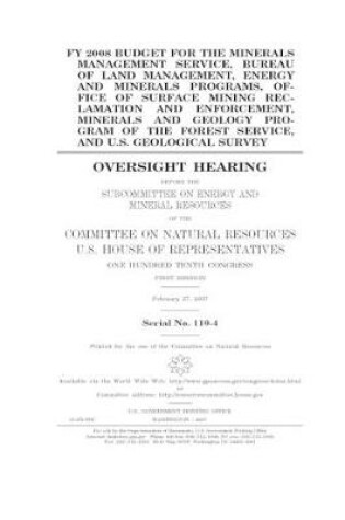 Cover of FY 2008 budget for the Minerals Management Service, Bureau of Land Management, energy and minerals programs, Office of Surface Mining Reclamation and Enforcement, minerals and geology program of the Forest Service, and U.S. Geological Survey