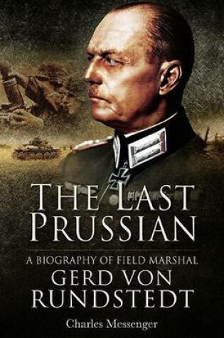 Cover of Last Prussian, The: A Biography of Field Marshal Gerd Von Rundstedt