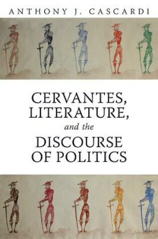 Cover of Cervantes, Literature and the Discourse of Politics